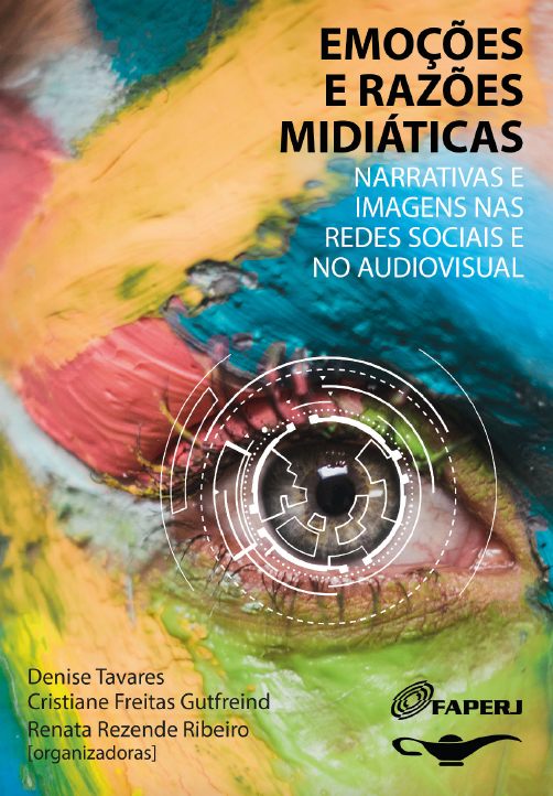 Emoções e razões midiáticas : narrativas e imagens nas redes sociais e no audiovisual